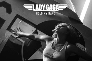  'Siêu phẩm' Top Gun có sự góp mặt của Lady Gaga với nhạc phim 'Hold My Hand'