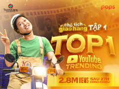 Chủ Tịch Giao Hàng của Trường Giang và POPS sản xuất lọt Top #1 trending YouTube Việt Nam.