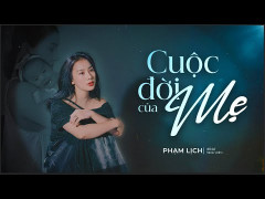 Phạm Lịch ra mắt MV “Cuộc đời của mẹ” vào dịp Lễ Vu Lan